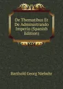 De Thematibus Et De Administrando Imperio (Spanish Edition) - Barthold Georg Niebuhr