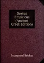 Sextus Empiricus (Ancient Greek Edition) - Immanuel Bekker