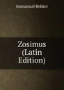 Zosimus (Latin Edition) - Immanuel Bekker