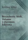 Bezauberte Welt, Volume 2 (German Edition) - Balthasar Bekker