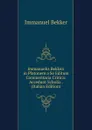 Immanuelis Bekkeri in Platonem a Se Editum Commentaria Critica: Accedunt Scholia . (Italian Edition) - Immanuel Bekker