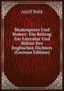 Shakespeare Und Homer: Ein Beitrag Zur Literatur Und Buhne Des Englischen Dichters (German Edition) - Adolf Bekk