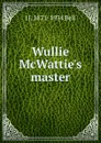 Wullie McWattie.s master - J J. 1871-1934 Bell