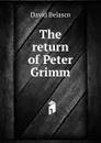 The return of Peter Grimm - David Belasco