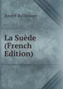 La Suede (French Edition) - André Bellessort