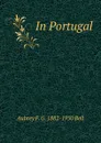 In Portugal - Aubrey F. G. 1882-1950 Bell