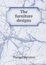 The furniture designs - Thomas Sheraton