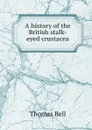 A history of the British stalk-eyed crustacea - Thomas Bell