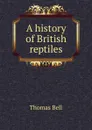 A history of British reptiles - Thomas Bell