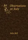 Observations on Italy - John Bell