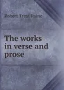 The works in verse and prose - Robert Treat Paine