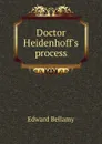 Doctor Heidenhoff.s process - Edward Bellamy