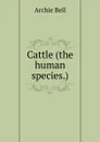 Cattle (the human species.) - Archie Bell