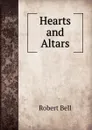 Hearts and Altars - Robert Bell