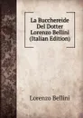 La Bucchereide Del Dotter Lorenzo Bellini (Italian Edition) - Lorenzo Bellini