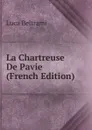 La Chartreuse De Pavie (French Edition) - Luca Beltrami