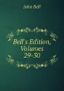 Bell.s Edition, Volumes 29-30 - John Bell