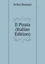 Il Pirata (Italian Edition) - Felice Romani