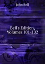 Bell.s Edition, Volumes 101-102 - John Bell