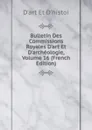 Bulletin Des Commissions Royales D.art Et D.archeologie, Volume 16 (French Edition) - D'art Et D'histoi