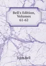 Bell.s Edition, Volumes 61-62 - John Bell