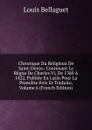 Chronique Du Religieux De Saint-Denys: Contenant Le Regne De Charles Vi, De 1380 A 1422, Publiee En Latin Pour La Premiere Fois Et Traduite, Volume 6 (French Edition) - Louis Bellaguet