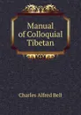 Manual of Colloquial Tibetan - Charles Alfred Bell