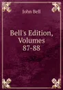 Bell.s Edition, Volumes 87-88 - John Bell