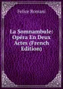 La Somnambule: Opera En Deux Actes (French Edition) - Felice Romani