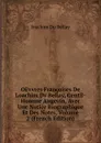 OEvvres Francoises De Loachim Dv Bellay, Gentil-Homme Angevin, Avec Une Notice Biographique Et Des Notes, Volume 2 (French Edition) - Joachim Du Bellay