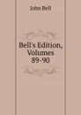 Bell.s Edition, Volumes 89-90 - John Bell