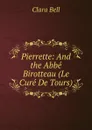 Pierrette: And the Abbe Birotteau (Le Cure De Tours) - Clara Bell