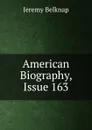 American Biography, Issue 163 - Jeremy Belknap