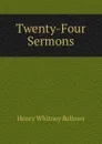 Twenty-Four Sermons - Henry Whitney Bellows