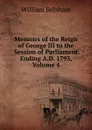 Memoirs of the Reign of George III to the Session of Parliament Ending A.D. 1793, Volume 4 - William Belsham