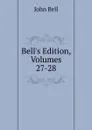 Bell.s Edition, Volumes 27-28 - John Bell