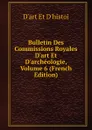 Bulletin Des Commissions Royales D.art Et D.archeologie, Volume 6 (French Edition) - D'art Et D'histoi