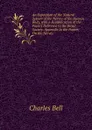 An Exposition of the Natural System of the Nerves of the Human Body, with a Republication of the Papers Delivered to the Royal Society. Appendix to the Papers On the Nerves - Charles Bell