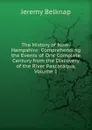 The History of New-Hampshire: Comprehending the Events of One Complete Century from the Discovery of the River Pascataqua, Volume 1 - Jeremy Belknap