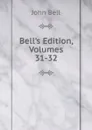 Bell.s Edition, Volumes 31-32 - John Bell