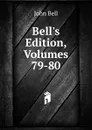Bell.s Edition, Volumes 79-80 - John Bell