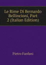 Le Rime Di Bernardo Bellincioni, Part 2 (Italian Edition) - Fanfani Pietro