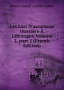 Les Lois D.assurance Ouvriere A L.etranger, Volume 3,.part 2 (French Edition) - Maurice Joseph Amédée Bellom