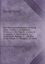 The Historical Romances of Georg Ebers: Uarda.-2. an Egyptian Princess.-3. the Sisters. Joshua.-4. Cleopatra.-5. the Emperor.-6. Homo Sum. Serapis.-7. . the Fire of the Forge.-11. Margery.-12. Barb - Georg Ebers