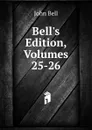 Bell.s Edition, Volumes 25-26 - John Bell