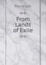 From Lands of Exile - Pierre Loti
