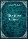 The New Crises - George W. Bell