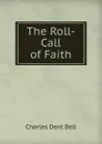The Roll-Call of Faith - Charles Dent Bell