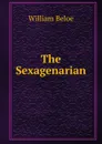The Sexagenarian - William Beloe