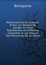 Reflexions Sur Le Ridicule, Et Sur Les Moyens De L.eviter: Ou Sont Representez Les Differens Caracteres . Les Moeurs Des Personnes De Ce Siecle - Bellegarde
